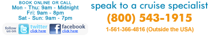 Speak to a cruise specialist - (800) 543-1915 | 1-561-243-2100 (In the US)